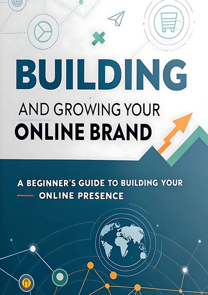 Building and Growing Your Online Brand | The Ultimate Beginner’s Guide to Branding & Digital Business Success