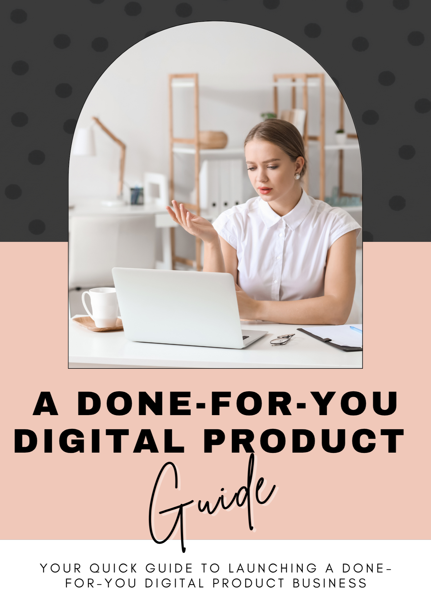 A Done-For-You Digital Product Guide | Launch Your Passive Income Business in 30 Days