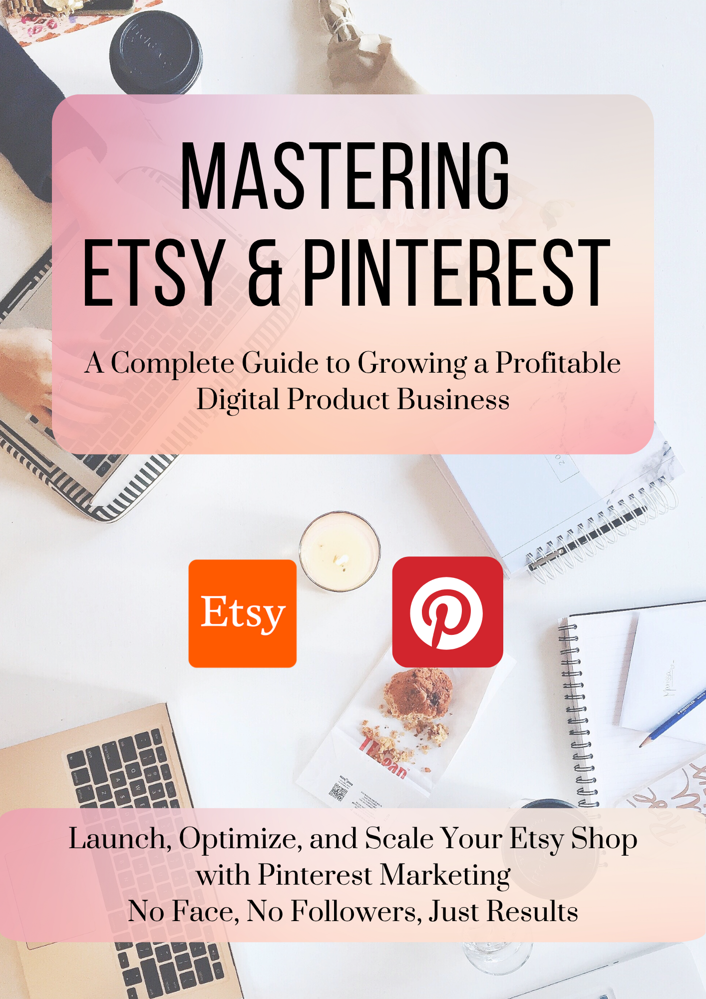 Mastering Etsy & Pinterest | The Ultimate Guide to Selling Digital Products Without Showing Your Face
