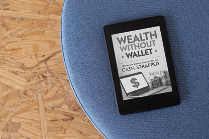 Wealth Without Wallet | 10 Passive Income Streams for the Cash-Strapped