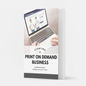 Start and Scale a Print-On-Demand Business | The Ultimate Guide to Passive Income with Zero Inventory | POD Business