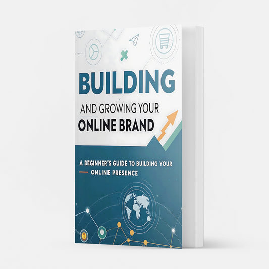 Building and Growing Your Online Brand | The Ultimate Beginner’s Guide to Branding & Digital Business Success