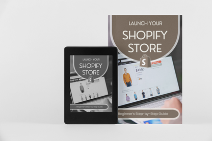 Launch Your Shopify Store eBook | Step-by-Step Beginner's Guide to Starting an Online Business